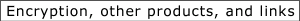 Encryption, Other Products and Links