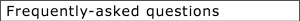 Frequently Asked Questions